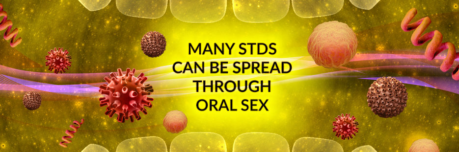 Many STDs Can Be Spread Through Oral Sex
